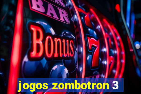 jogos zombotron 3